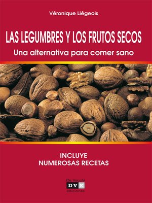 cover image of Las legumbres y los frutos secos. Una alternativa para comer sano